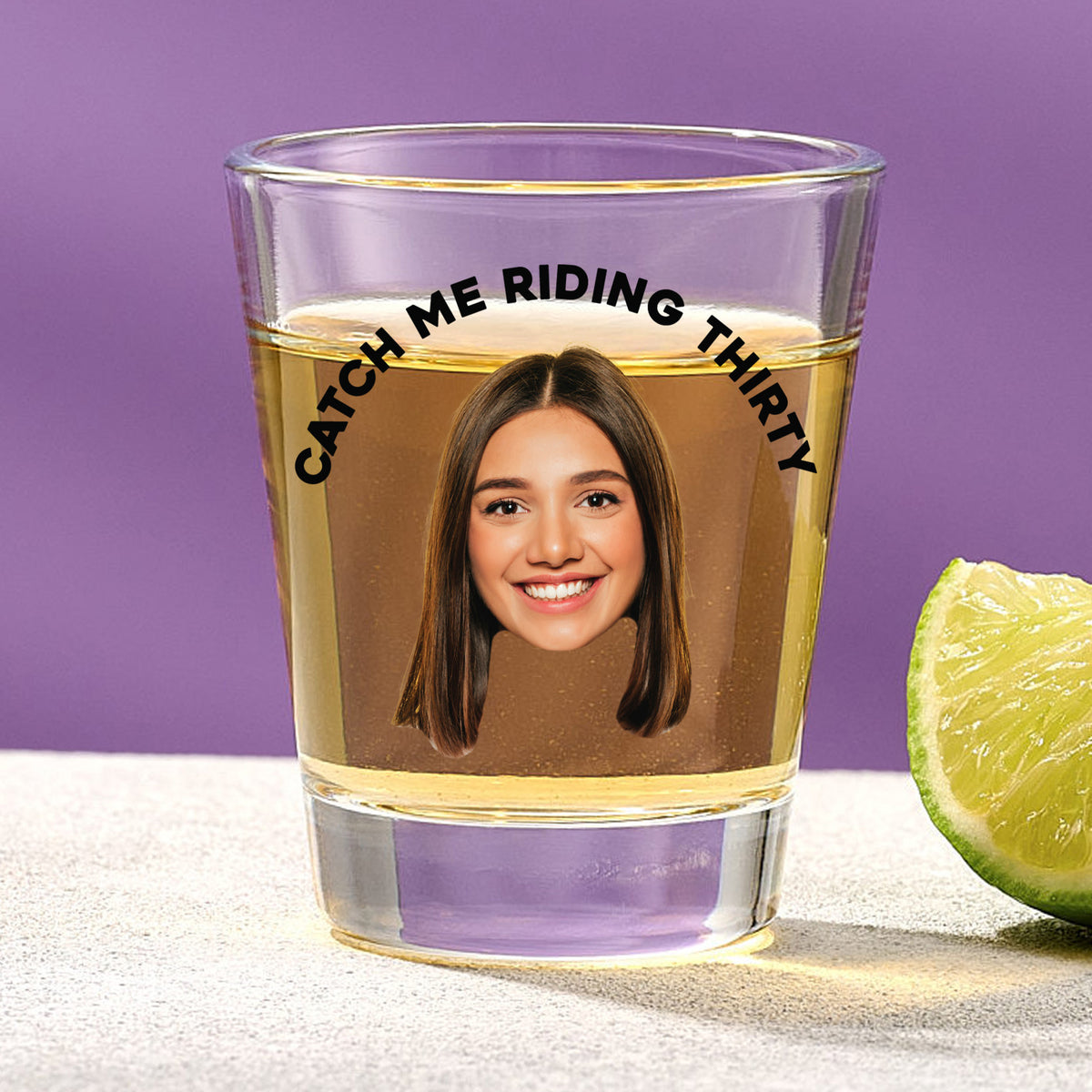 Catch Me Riding Thirty Shot Glass With Custom Image