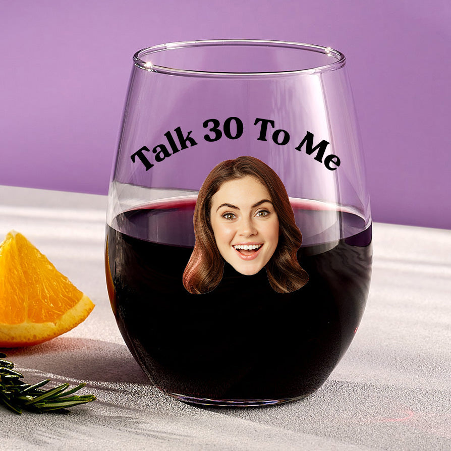 Talk 30 To Me Stemless Wine Glass With Custom Image